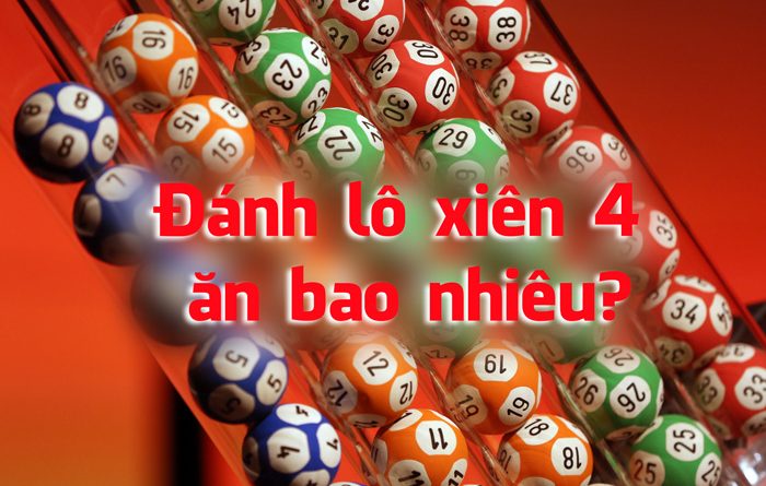 Đánh lô xiên 4 ăn bao nhiêu